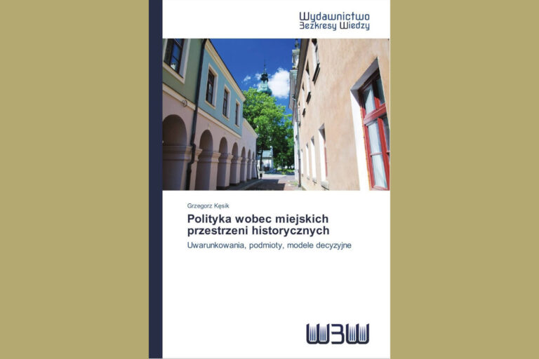 (Biblioteczka) “Polityka wobec miejskich przestrzeni historycznych” – Grzegorz Kęsik