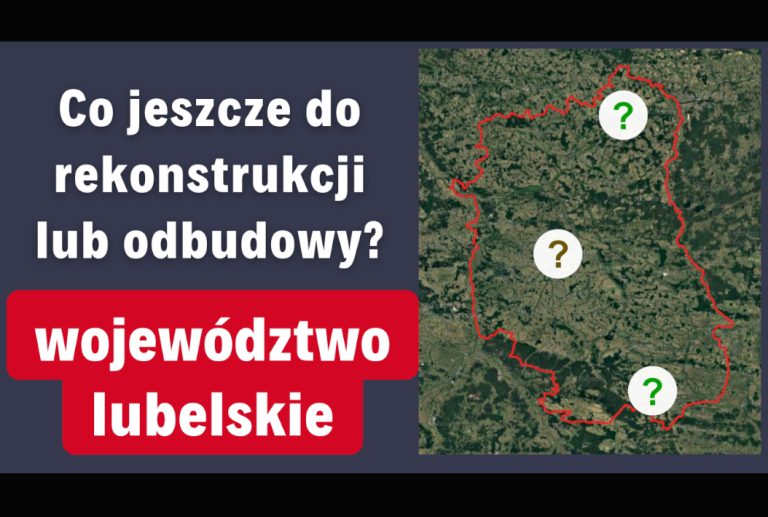 (Filmy RiO) „Co jeszcze do rekonstrukcji lub odbudowy w województwie lubelskim?”