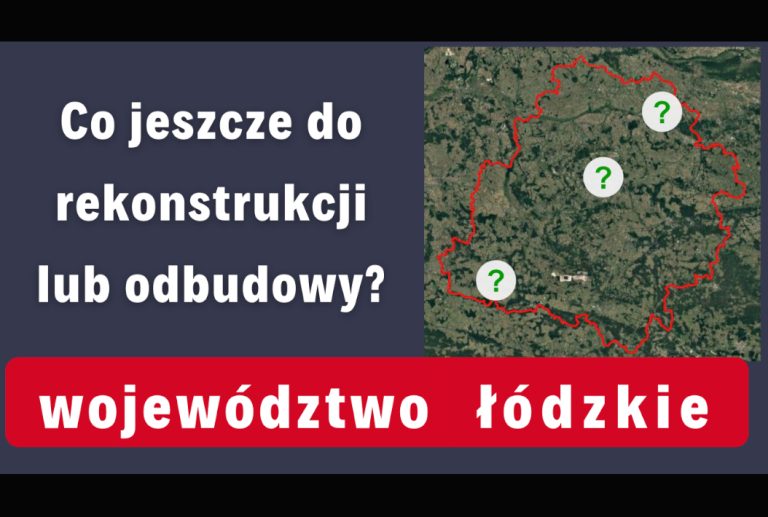 (Filmy RiO) „Co jeszcze do rekonstrukcji lub odbudowy w województwie łódzkim?”